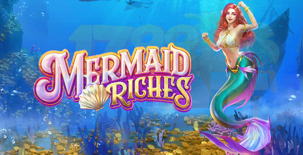 Mermaid Riches เกมสล็อตโบนัสแตกง่าย